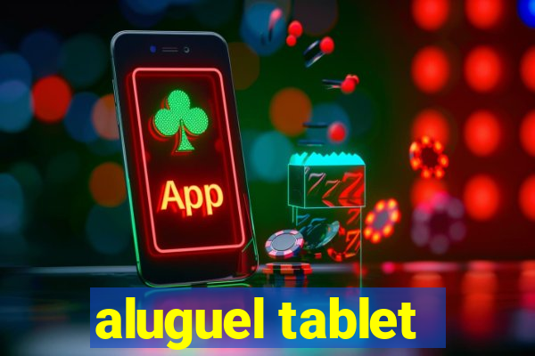 aluguel tablet